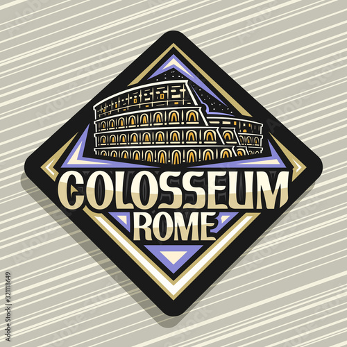 Vector logo for Roman Colosseum, dark decorative rhombus badge with illustration of illuminated old rome colosseum, design tourist fridge magnet with creative brush letters for words colosseum rome.