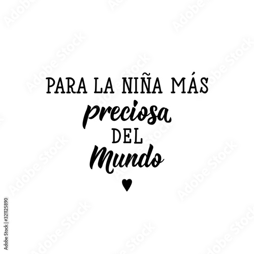 For the most precious girl in the world - in Spanish. Lettering. Ink illustration. Modern brush calligraphy.
