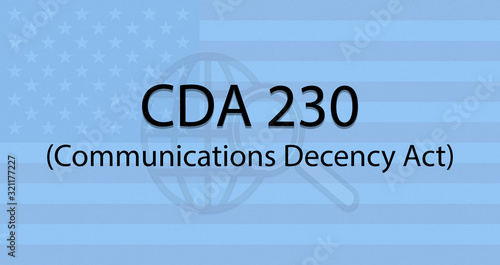 Concept showing of CDA section 230 or Communications Decency Act with US flag as background.