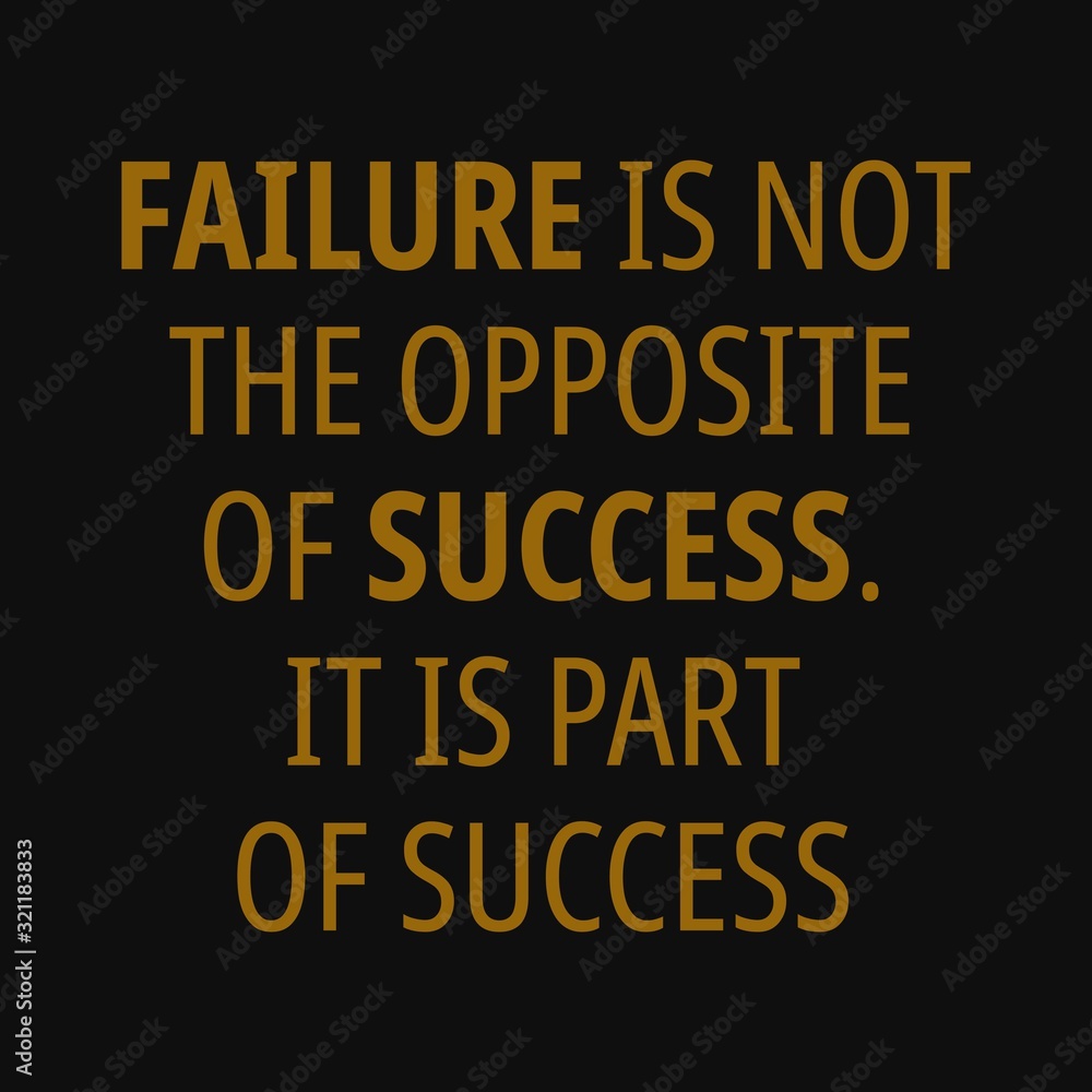 Failure is not the opposite of success. It is part of the success. Motivational quotes Failure is not the opposite of success. It is part of the success. Motivational quotes