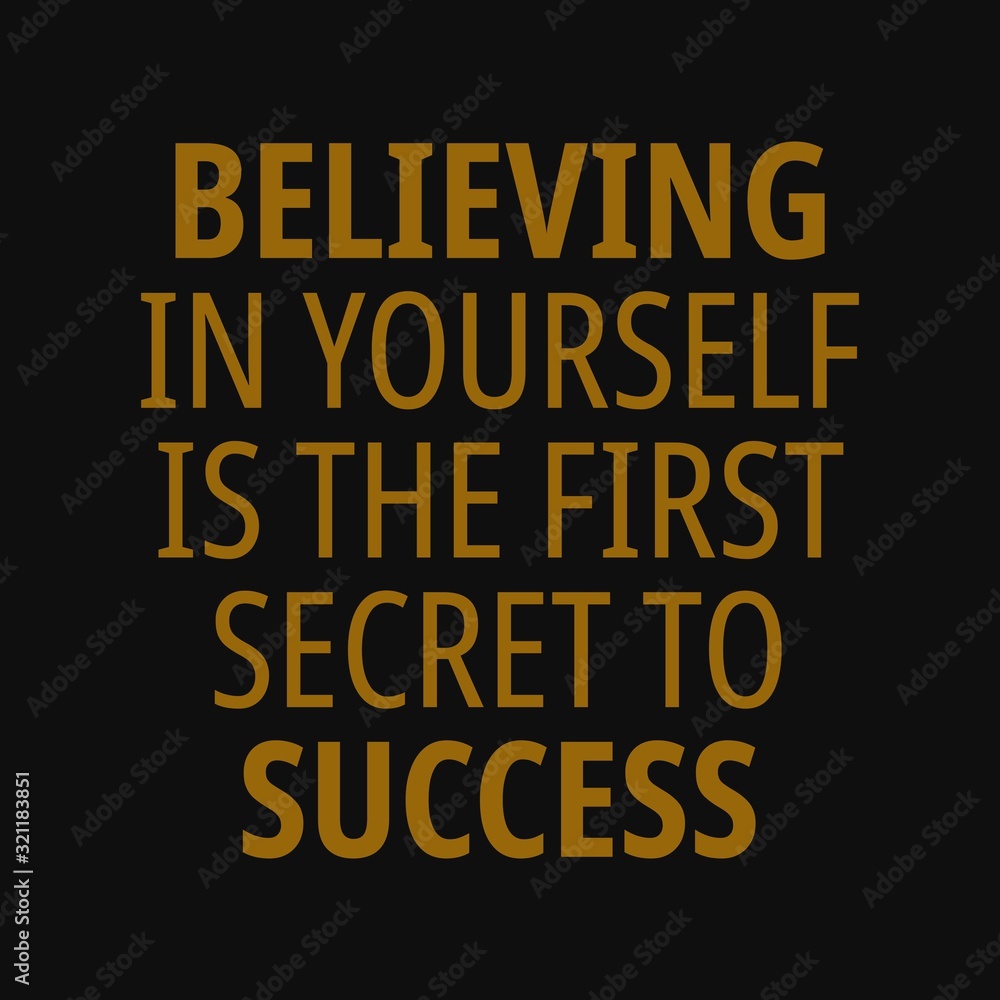 Believing in yourself is the first secret to success. Motivational quotes Believing in yourself is the first secret to success. Motivational quotes