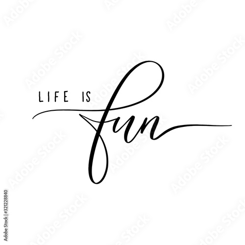 Life is fun - lettering inscription.