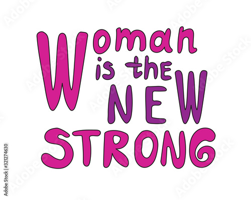 A lettering with the text woman is a new strong as a concept of girls power, a vector stock illustration with comic syllables isolated on a white background for design and print