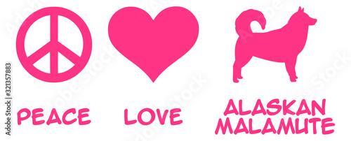 Peace, Love, Alaskan Malamute