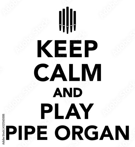 Keep calm and play pipe organ