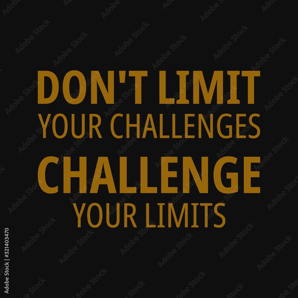 Obraz premium Don't limit your challenges. challenge your limits. Motivational quotes