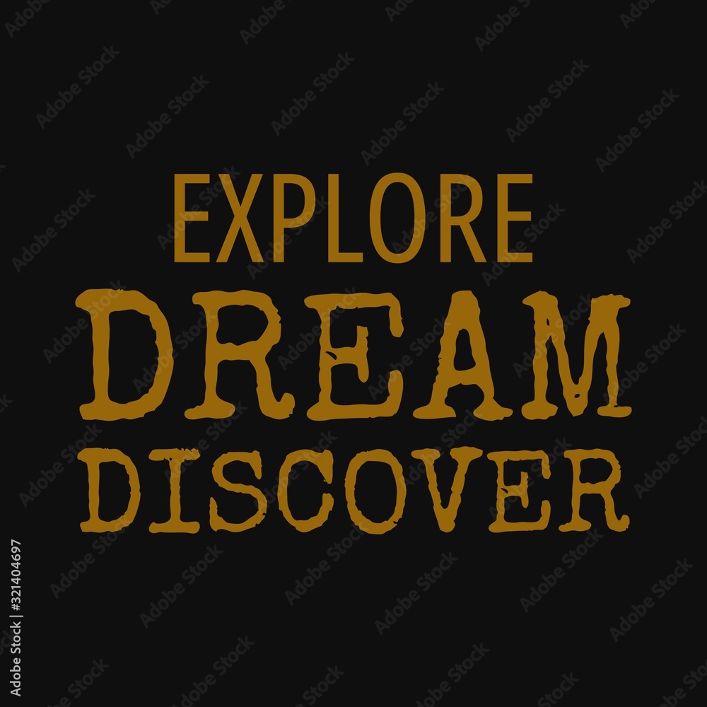 Explore dream discover. Motivational quotes Explore dream discover. Motivational quotes