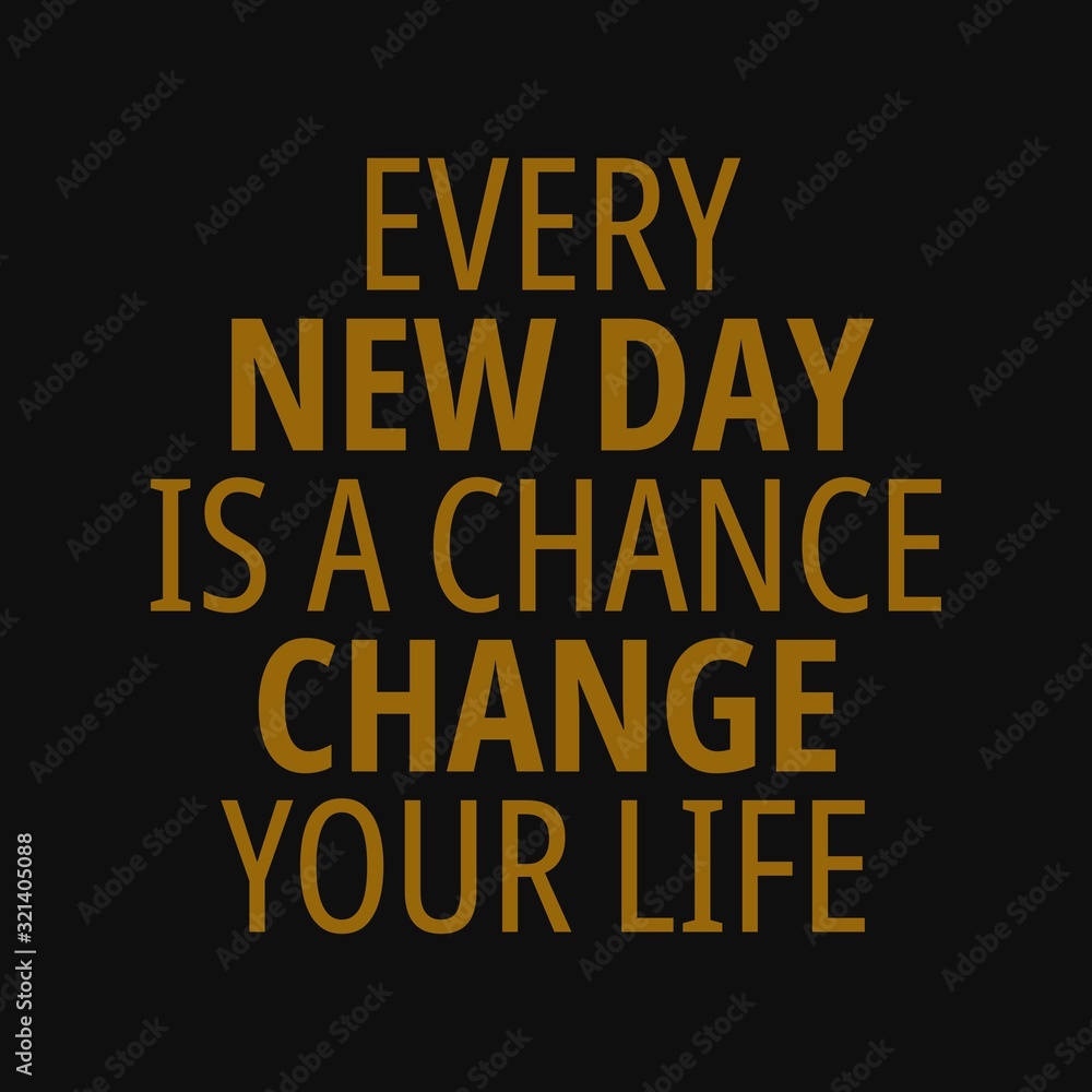 Every new day is a chance to change your life. Motivational quotes