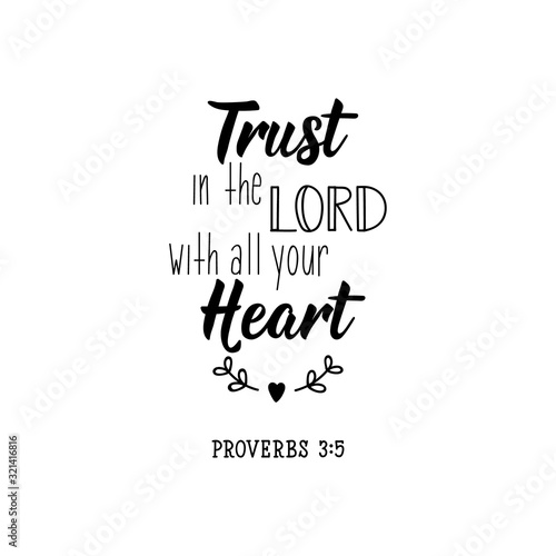 Trust in the Lord with all your heart. Lettering. calligraphy vector. Ink illustration.
