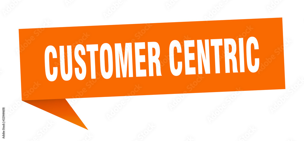 customer centric speech bubble. customer centric ribbon sign. customer centric banner customer centric speech bubble. customer centric ribbon sign. customer centric banner