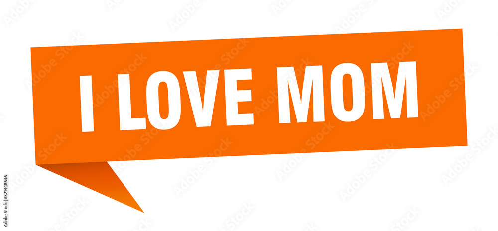i love mom speech bubble. i love mom ribbon sign. i love mom banner i love mom speech bubble. i love mom ribbon sign. i love mom banner