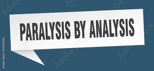 paralysis by analysis speech bubble. paralysis by analysis ribbon sign. paralysis by analysis banner