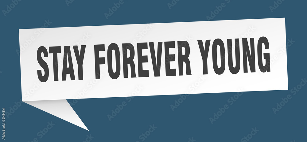 stay forever young speech bubble. stay forever young ribbon sign. stay forever young banner