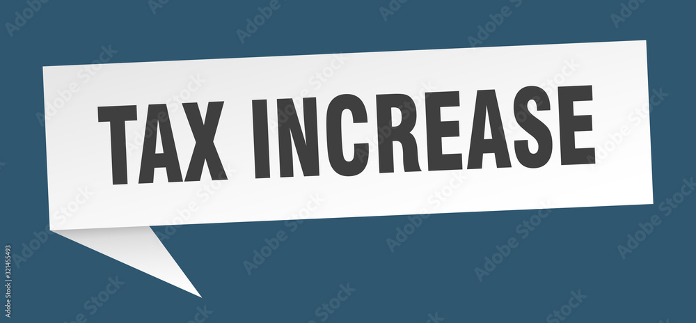 tax increase speech bubble. tax increase ribbon sign. tax increase banner