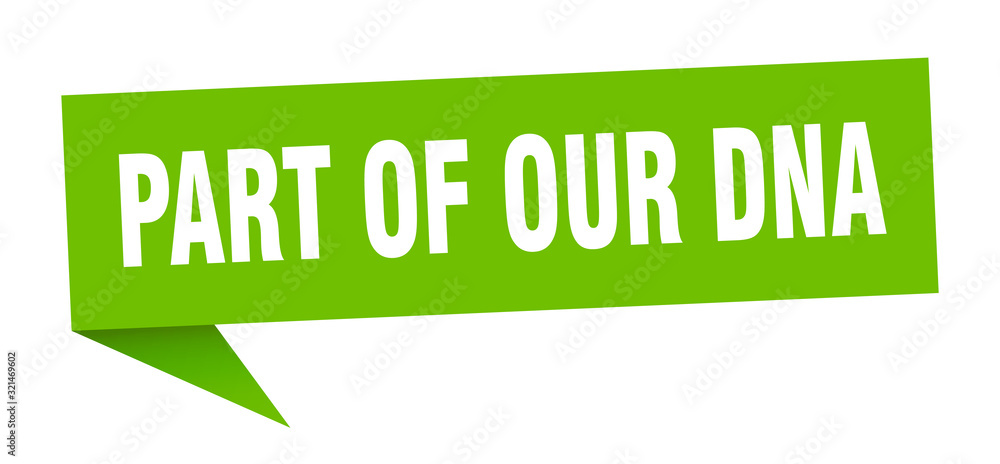 part of our dna speech bubble. part of our dna ribbon sign. part of our dna banner part of our dna speech bubble. part of our dna ribbon sign. part of our dna banner