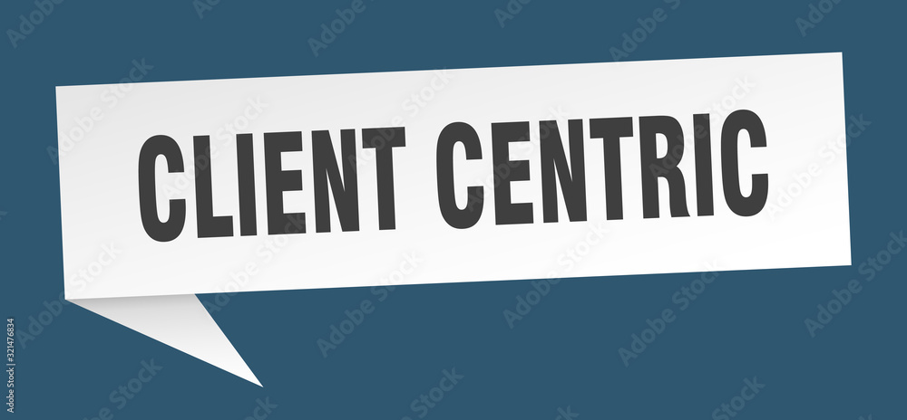 client centric speech bubble. client centric ribbon sign. client centric banner