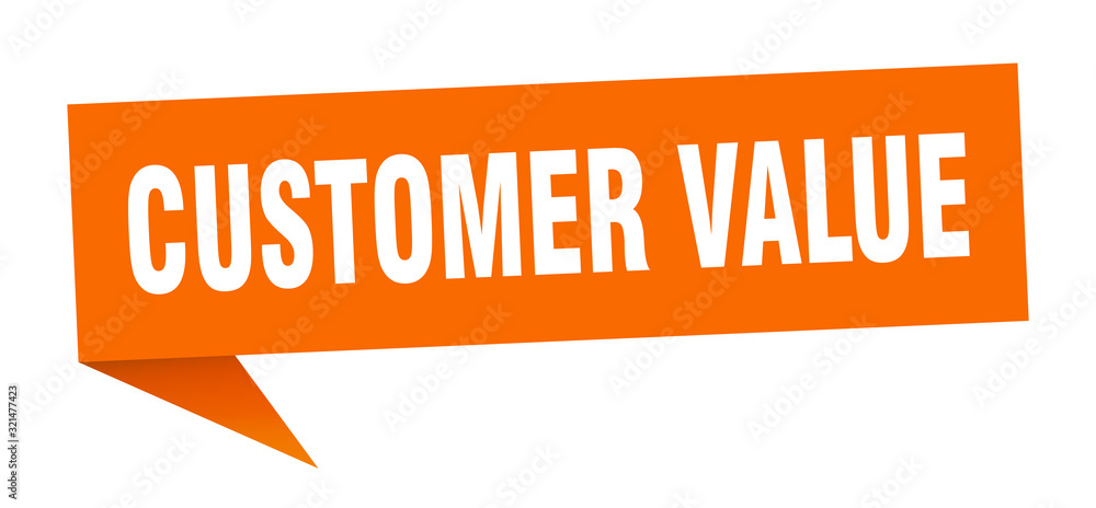 customer value speech bubble. customer value ribbon sign. customer value banner customer value speech bubble. customer value ribbon sign. customer value banner