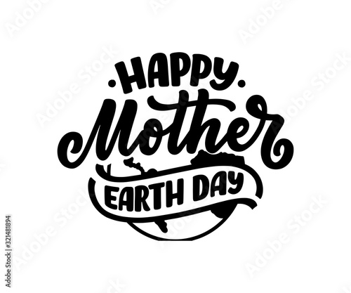 Celebrate Mother Earth Day  22 April. Handwritten calligraphy slogan  typographic banner with lettering for web  print  poster  leaflet or social media template. Vector