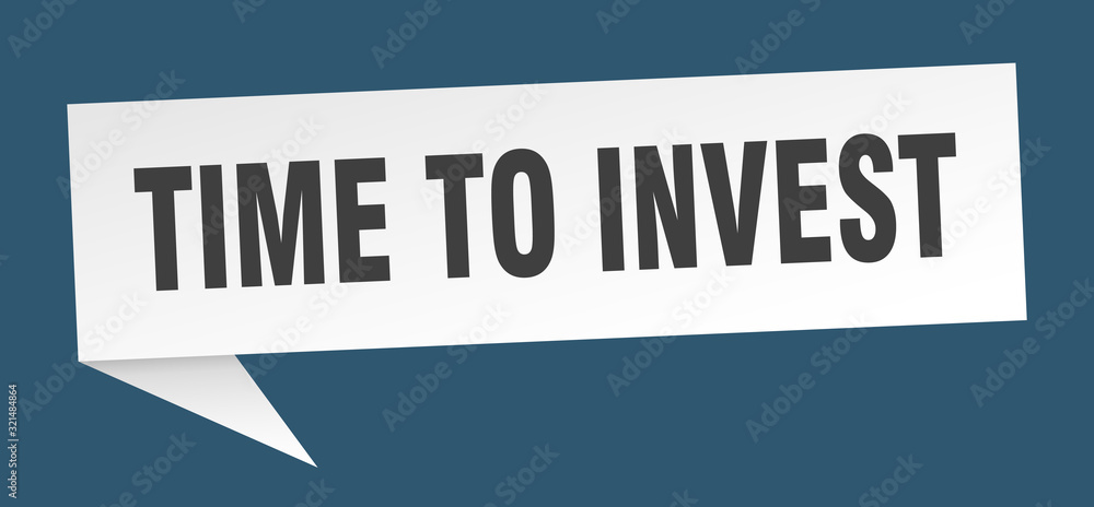 time to invest speech bubble. time to invest ribbon sign. time to invest banner