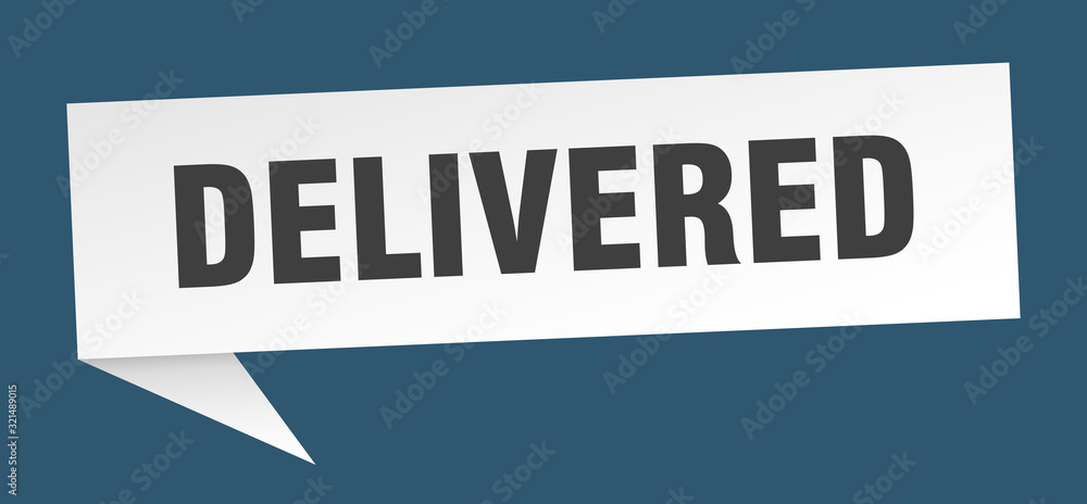 delivered speech bubble. delivered ribbon sign. delivered banner delivered speech bubble. delivered ribbon sign. delivered banner