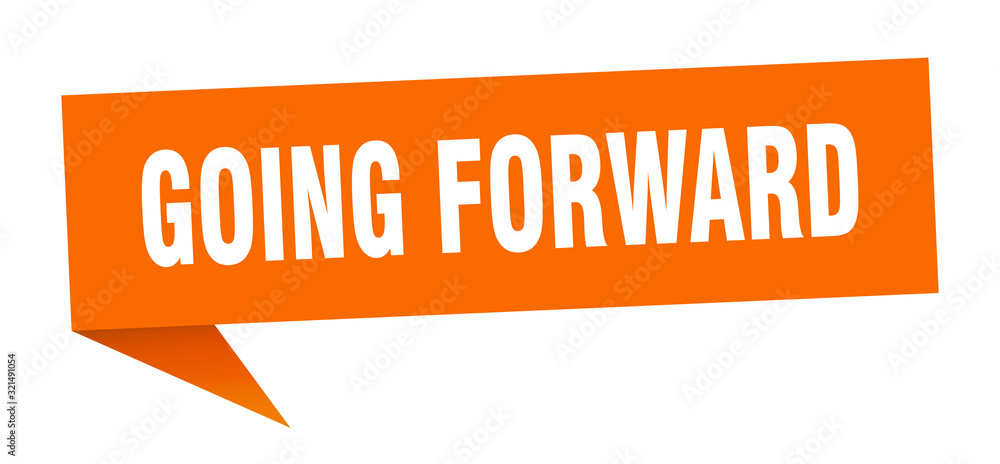going forward speech bubble. going forward ribbon sign. going forward banner going forward speech bubble. going forward ribbon sign. going forward banner
