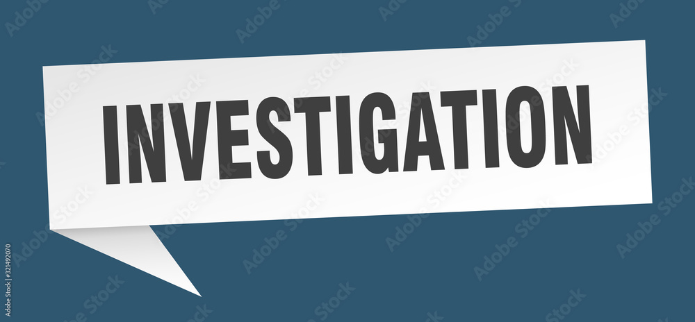 investigation speech bubble. investigation ribbon sign. investigation banner