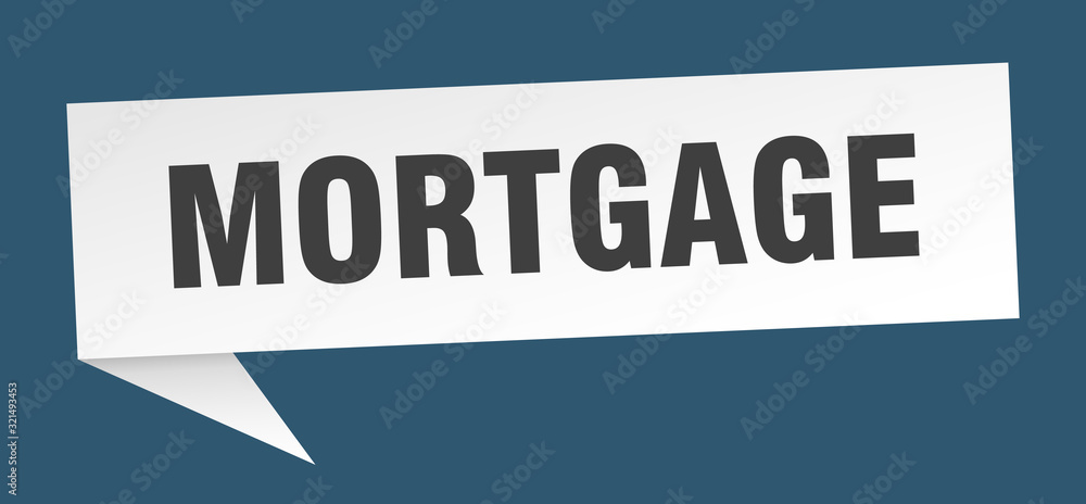 mortgage speech bubble. mortgage ribbon sign. mortgage banner mortgage speech bubble. mortgage ribbon sign. mortgage banner