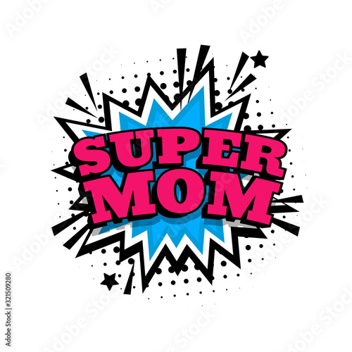 Happy mom day. Super mom