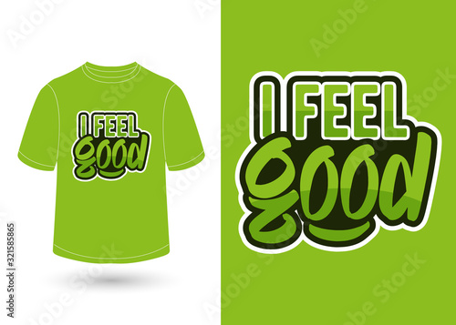 i feel good hand lettering shirt design