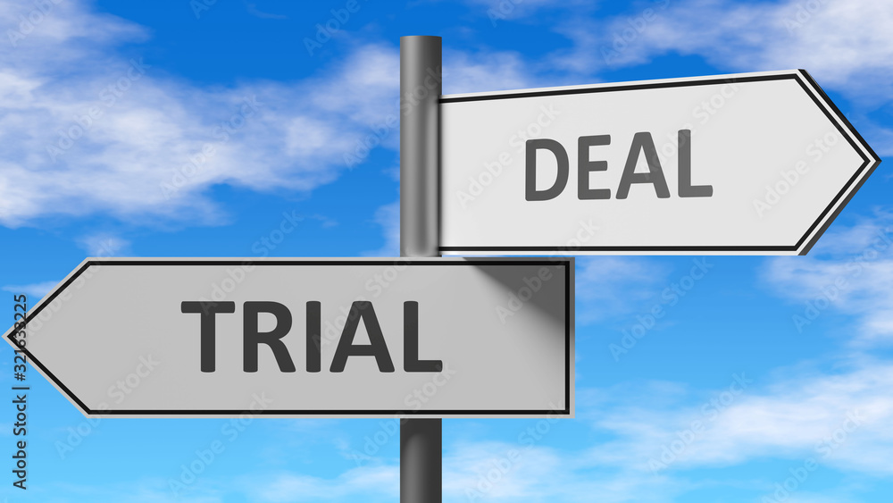 Trial and deal as a choice - pictured as words Trial, deal on road signs to show that when a person makes decision he can choose either Trial or deal as an option, 3d illustration Trial and deal as a choice - pictured as words Trial, deal on road signs to show that when a person makes decision he can choose either Trial or deal as an option, 3d illustration