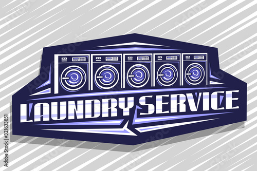 Vector logo for Laundry Service, decorative sign board with illustration of 5 automatic laundromats in a row, design concept with creative typeface for words laundry service on blue dark background.