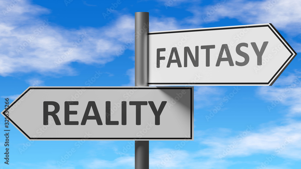 Reality and fantasy as a choice - pictured as words Reality, fantasy on road signs to show that when a person makes decision he can choose either Reality or fantasy as an option, 3d illustration Reality and fantasy as a choice - pictured as words Reality, fantasy on road signs to show that when a person makes decision he can choose either Reality or fantasy as an option, 3d illustration