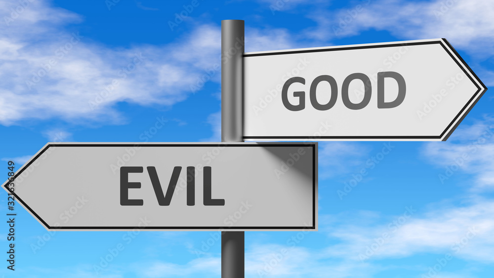 Obraz premium Evil and good as a choice - pictured as words Evil, good on road signs to show that when a person makes decision he can choose either Evil or good as an option, 3d illustration