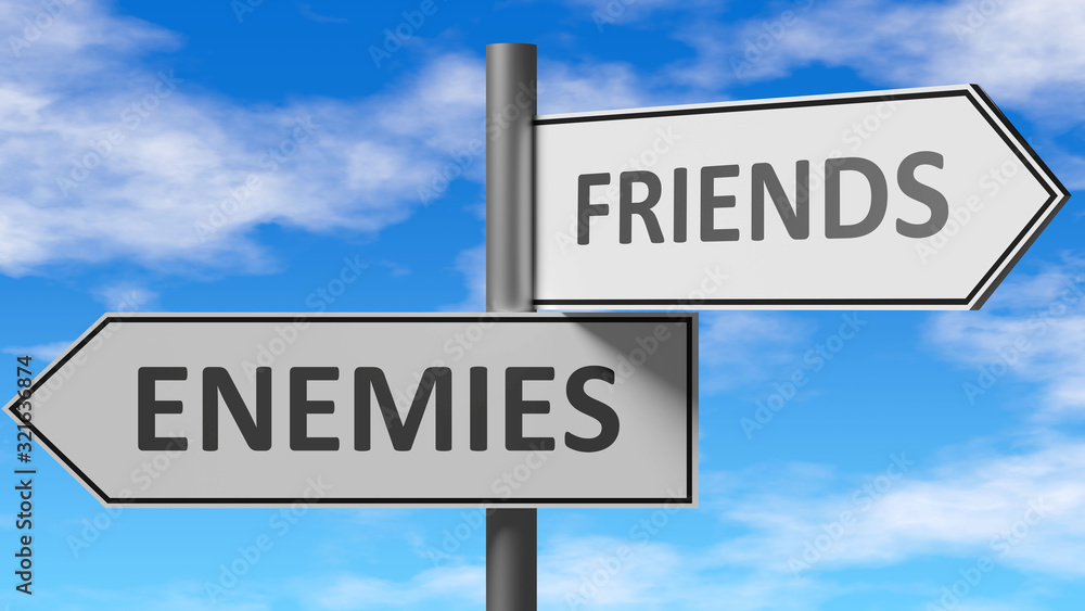 Enemies and friends as a choice - pictured as words Enemies, friends on road signs to show that when a person makes decision he can choose either Enemies or friends as an option, 3d illustration Enemies and friends as a choice - pictured as words Enemies, friends on road signs to show that when a person makes decision he can choose either Enemies or friends as an option, 3d illustration