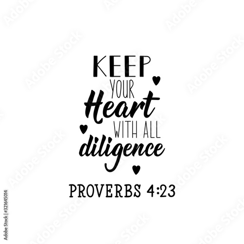 Keep your heart with all diligence. Lettering. calligraphy vector. Ink illustration.
