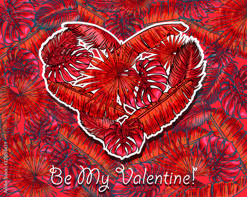 Vector illustration for Valentine's day with a bright patterned background of tropical monstera leaves, palm trees, banana leaves. In the center is the heart and the text "Be My Valentine."