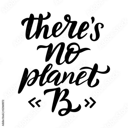 There is No planet B. Stop plastic pollution quote. Motivational ecology phrase. Planet and ocean protection t shirt print idea. Typography poster, vector illustration isolated on white background