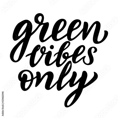 Green vibes only. Vector quote lettering about minimalism, eco friendly lifestyle, waste management, using reusable products. Unique modern stylized hand written poster.