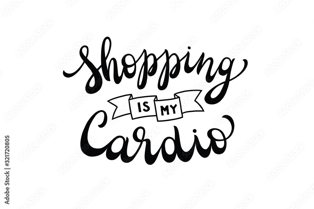 shopping is my cardio, vector hand lettering