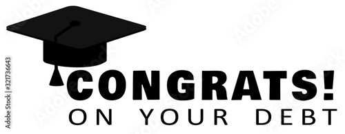 Congrats on your debt message to graduates