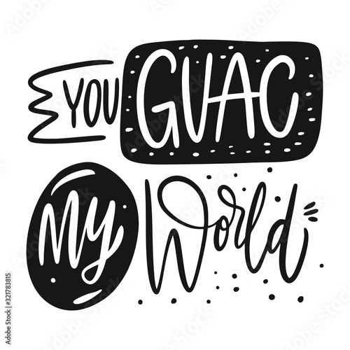 You Guac My World phrase. Hand drawn vector lettering. Scandinavian typography.