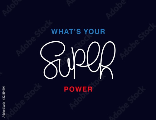 What is your super power. Linear calligraphy lettering. T shirt vector design