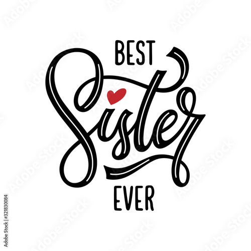 Best sister ever modern lettering. Vector illustration. photo