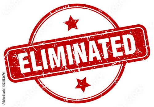 eliminated stamp. eliminated round vintage grunge sign. eliminated