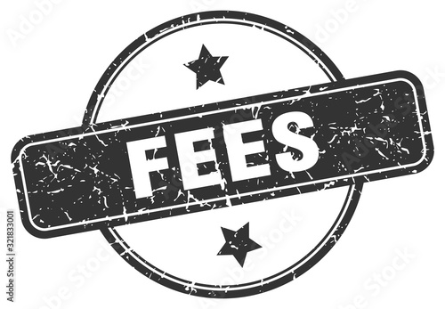 fees stamp. fees round vintage grunge sign. fees