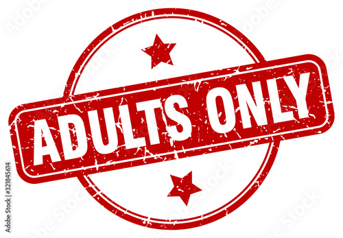 adults only stamp. adults only round vintage grunge sign. adults only