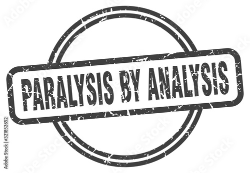 paralysis by analysis stamp. paralysis by analysis round vintage grunge sign. paralysis by analysis