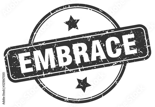 embrace stamp. embrace round vintage grunge sign. embrace