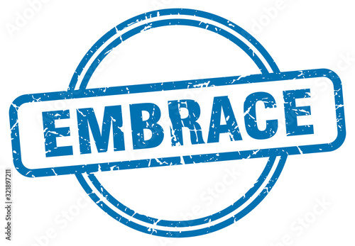 embrace stamp. embrace round vintage grunge sign. embrace