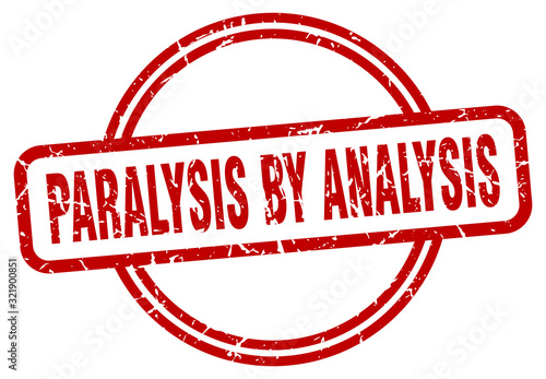paralysis by analysis stamp. paralysis by analysis round vintage grunge sign. paralysis by analysis